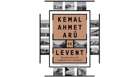 Kemal Ahmet Arû ve Levent: Başarılmış Bir "Cumhuriyet Projesi"