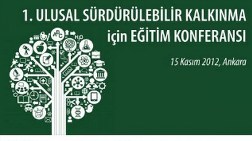 Birinci Ulusal Sürdürülebilir Kalkınma İçin Eğitim Konferansı 