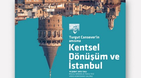 Turgut Cansever'in Anısına 'Kentsel Dönüşüm ve İstanbul' Toplantıları