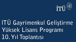 İTÜ Gayrimenkul Geliştirme Yüksek Lisans Programı 10. Yıl Etkinliği