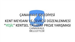 Kent Meydanı ve Çevresi Düzenlemesi "Yeşil" Kentsel Tasarım Proje Yarışması