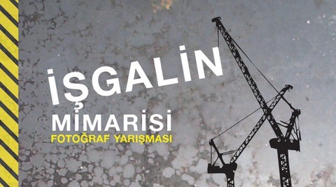 “İşgalin Mimarisi” Fotoğraf Yarışması 2013