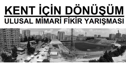 Kent İçin Dönüşüm Ulusal Mimari Fikir Yarışması Sonuçlandı 