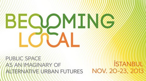 Alternatif Kentsel Gelecek "Becoming Local"da Tartışılacak