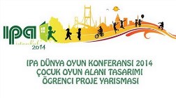 IPA Dünya Oyun Konferansı 2014 Çocuk Oyun Alanı Tasarımı Öğrenci Proje Yarışması