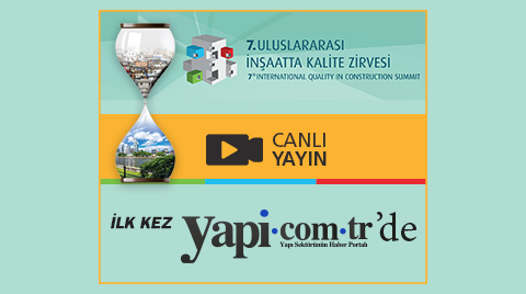 7. Uluslararası İnşaatta Kalite Zirvesi'ni yapi.com.tr'den Canlı İzleyin