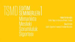 TSMD Eğitim Seminerleri 1: Mimarlıkta Mesleki Sorumluluk Sigortası