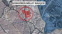 Güngören Millet Bahçesi Planları Onaylandı