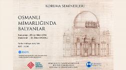Koruma Seminerleri: "Osmanlı Mimarlığında Balyanlar"