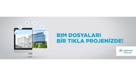 Şişecam, Düzcam Ürünlerinin BIM Akıllı Objelerini Web sitesinde ve BIMobject’te Yayınladı