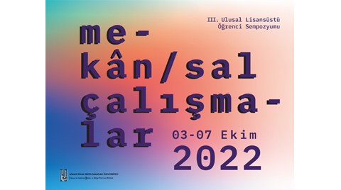 III. Ulusal Lisansüstü Mekansal Çalışmalar Sempozyumu Kapsamında Düzenlenen Atölyelere Başvurular Başladı