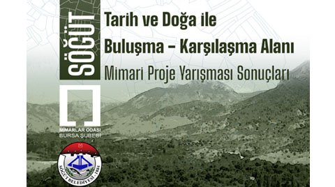 Söğüt Tarih ve Doğa ile Buluşma-Karşılaşma Alanı Mimari Proje Yarışması Sonuçlandı