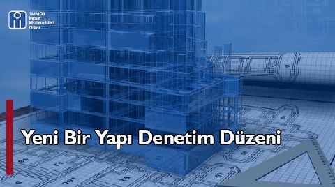 İMO'dan 'Yeni Bir Yapı Denetim Düzeni' Önerisi