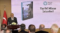 İstanbul'un Değişimine Işık Tutan "Tarihi Miras İstanbul" Kitabı Tanıtıldı