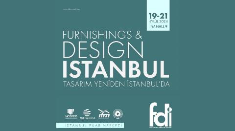 İç Mekân Ekosisteminin Tasarım Vizyonu Furnishings & Design Istanbul’da Sergilenecek