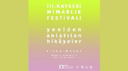 Kayseri Mimarlık Festivali: "Yeniden Anlatılan Hikâyeler”