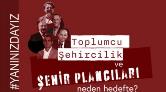 Toplumcu Şehircilik ve Şehir Plancıları Neden Hedefte?