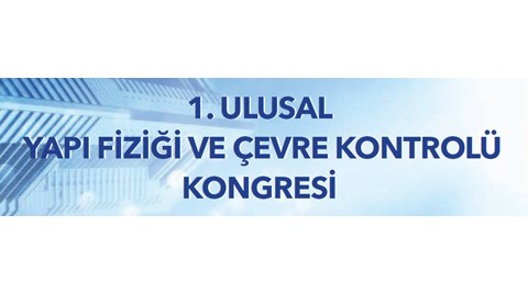 1. Ulusal Yapı Fiziği ve Çevre Kontrolü Kongresi