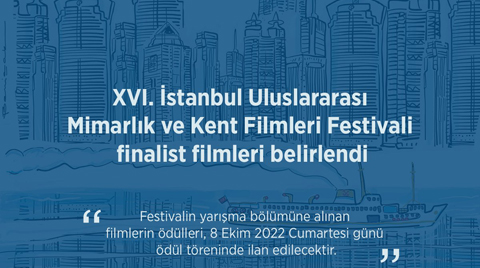 XVI. İstanbul Uluslararası Mimarlık ve Kent Filmleri Festivali Finalistleri Belirlendi