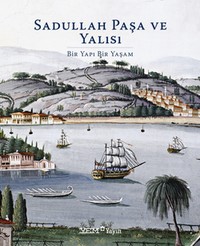 “Sadullah Paşa ve Yalısı  Bir Yapı Bir Yaşam" Kitabı YEM Yayın Çıktı