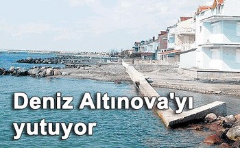 Deniz, Altınova'yı Yutuyor