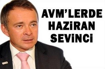 AVM'lerde Haziran Sevinci