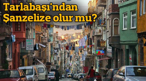 Tarlabaşı'ndan Şanzelize olur mu?