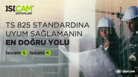TS 825 Standardına Uyum Sağlamanın En Doğru Yolu: Isıcam