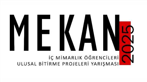 Mekan2025 İç Mimarlık Öğrencileri Ulusal Bitirme Projeleri Yarışması