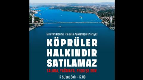 CHP, "Köprüler Halkındır Satılamaz" Yürüyüşü Düzenleyecek
