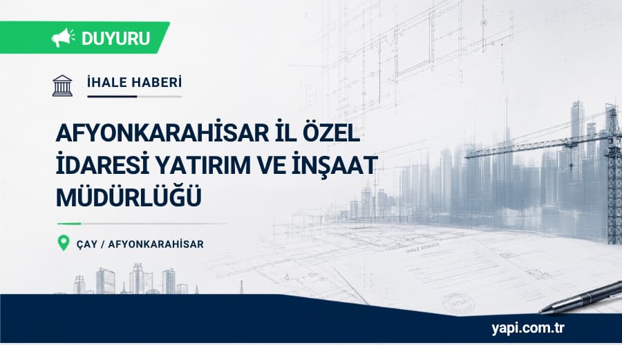 Afyonkarahisar Çay Şehit Kamil Tuna Kurtuluş İlkokulu 12 Derslik Okul Binası Yapım İşi İhalesi
