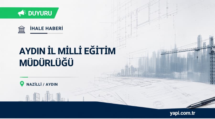 Aydın İl Milli Eğitim Müdürlüğü Nazilli Sümer Ortaokulu Yapım İhalesi