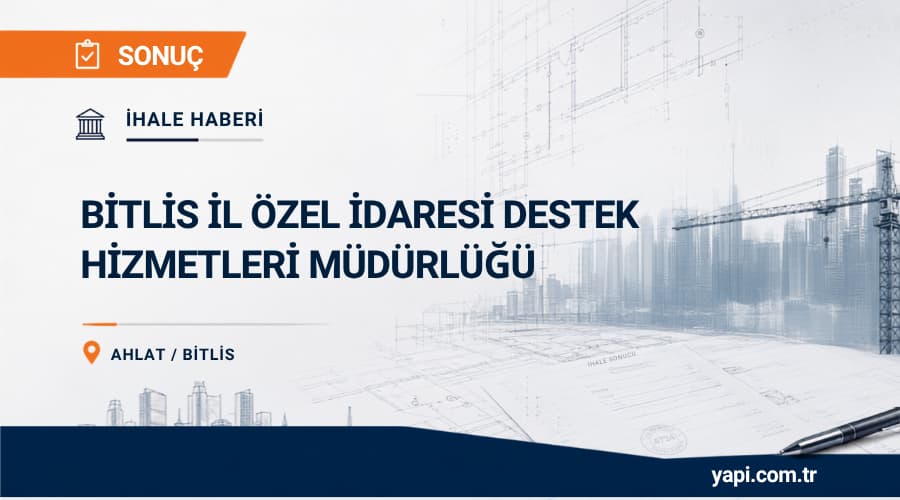 Bitlis Ahlat Erzen Hatun İHL Okul Yapım İhale Sonucu