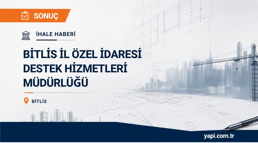 Bitlis İl Özel İdaresi Merkez Şehit Mahir Ayabak İlkokul Ve Ortaokul Yık-Yap İhale Sonucu