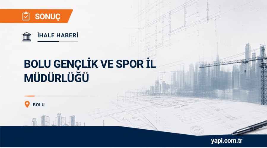 Bolu Gençlik Ve Spor İl Müdürlüğü Bağlı Tesisler Yangın Kapıları Yapım İhale Sonucu