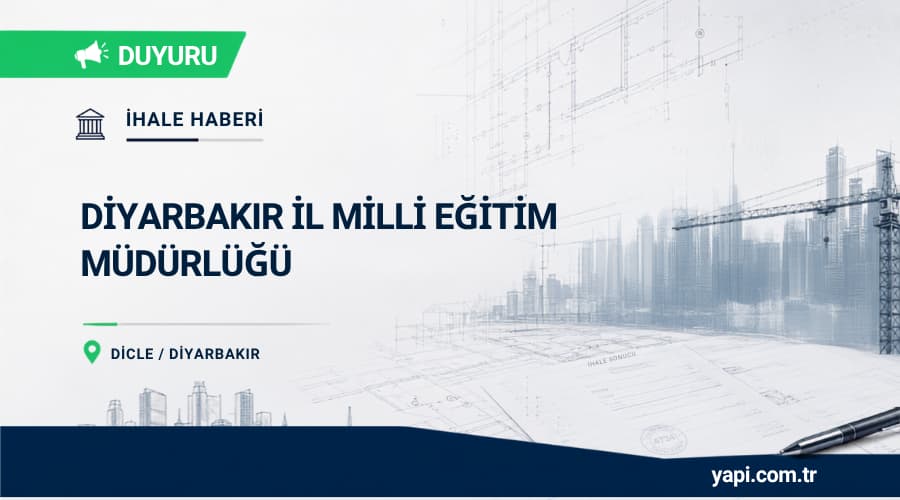 Diyarbakır Dicle Yokuşlu Mahallesi 8 Derslikli İlkokul Yapım İşi İhalesi