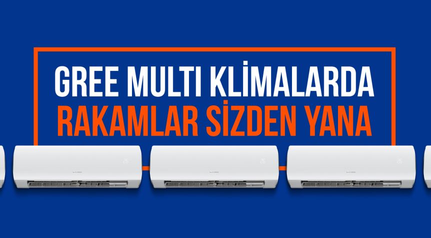 Gree Multi Klimalarda Yeni Kampanya