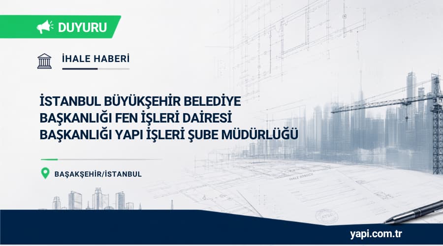 İstanbul Büyükşehir Belediye Başkanlığı Başakşehir Kayabaşı İtfaiye İstasyonu İnşaatı İhale İlanı