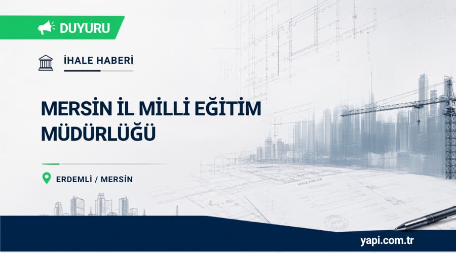 Mersin Erdemli 32 Derslikli Akdeniz Anadolu Lisesi Binası İhalesi