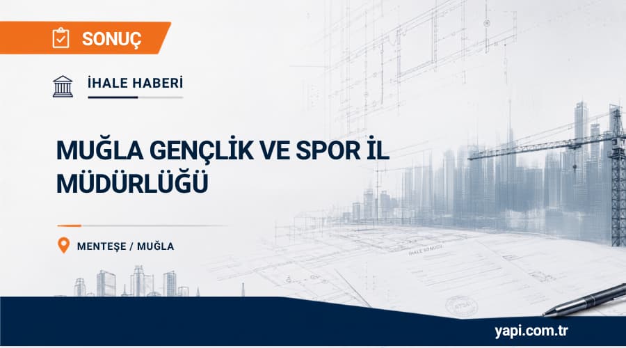 Muğla Gençlik Ve Spor İl Müdürlüğü Muğla Atatürk Stadyumu Basın Ve Sporcu Alanları Düzenleme İhale Sonucu