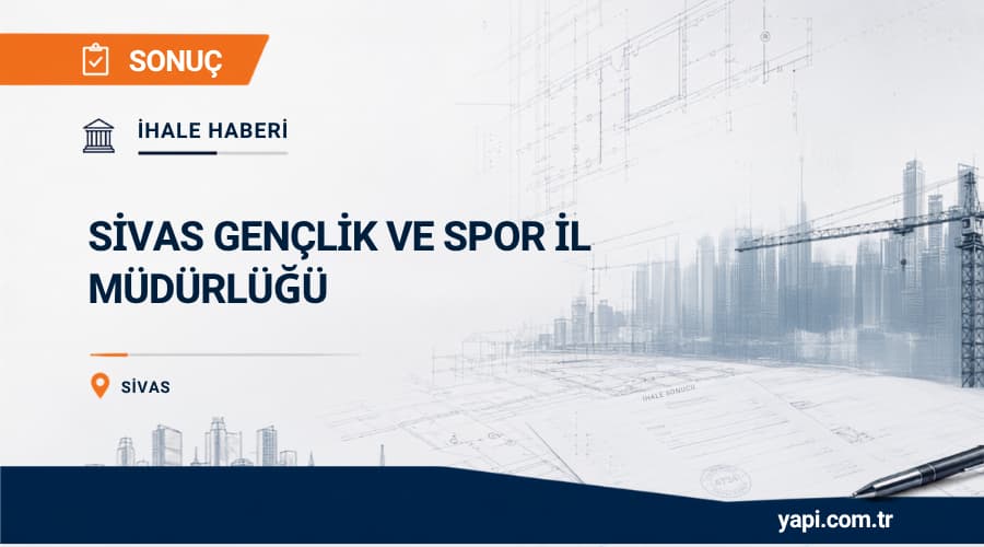 Sivas Gençlik Ve Spor İl Müdürlüğü Öğrenci Yurtları Yangın Kapısı Değişimi İhale Sonucu