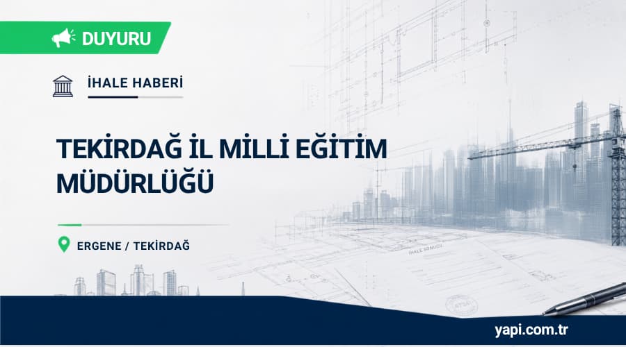 Tekirdağ Ergene Velimeşe Mesleki ve Teknik Anadolu Lisesi Atölye Binası İhalesi